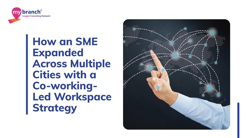 How an SME Expanded Across Multiple Cities with a Co-working-Led Workspace Strategy